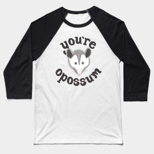 You're Opossum Baseball T-Shirt